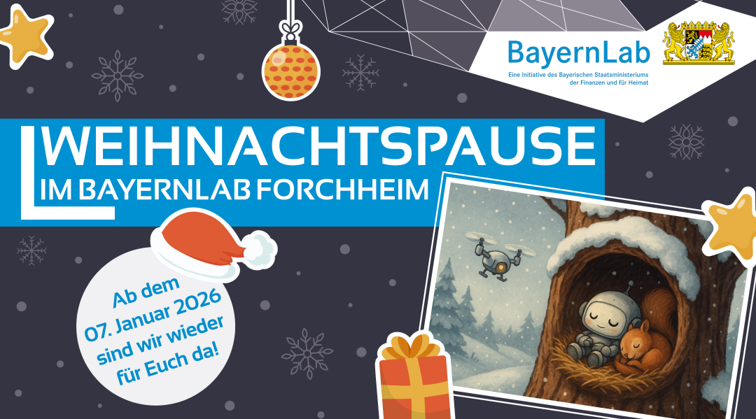 Graphik zur Weihnachtspause im BayernLab Forchheim. Auf einem dunkel grauen Hintergrund sind Schneeflocken zu sehen. Im rechten unteren Eck ist ein Bild von einem Roboter, der zusammen mit einem Eichhörnchen in einem Kobel Winterschlaf hält. Davor fliegt eine kleine Drohne und sucht den Roboter. In großen Buchstaben steht 
